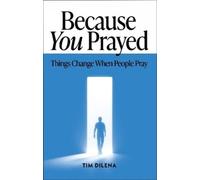 Tim Dilena Because You Prayed (Tascabile)