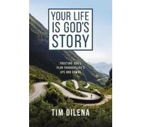 Tim Dilena Your Life is God's Story (Tascabile)