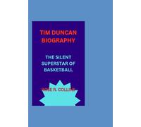 TIM DUNCAN BIOGRAPHY: THE SILENT SUPERSTAR OF BASKETBALL