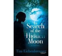 Tim Eichenbrenner In Search of the Hidden Moon (Tascabile)