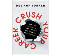 Tim Elmore Dee Crush Your Career - Ace the Interview, Land t (Copertina rigida)