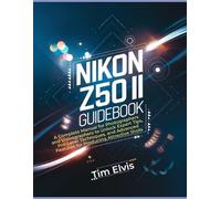 Tim Elvis Nikon Z50 II Guidebook (Tascabile)