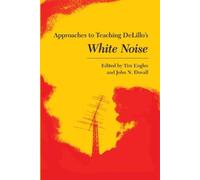 Tim Engles Approaches to Teaching Delillo's White Noise (Tascabile)