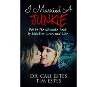 Tim Estes Dr. C I Married A Junkie: Put to the Ultimate Test by Addi (Tascabile)