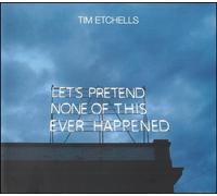 Tim Etchells Tim Etchells: Let's Pretend None of This Ever Happened (Tascabile)