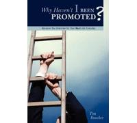 Tim Fancher Why Haven't I Been Promoted? (Tascabile)