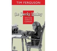 Tim Ferguson The Cheeky Monkey: Writing Narrative Comedy (Tascabile)