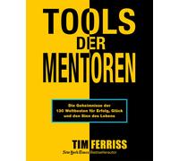 Tim Ferriss Tools der Mentoren: Die Geheimnisse der Weltbesten für E (Tascabile)