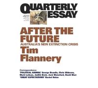 Tim Flannery After the Future: Australia's New Extinction Crisis: Qu (Tascabile)