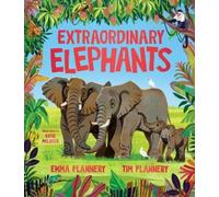 Tim Flannery Emma Flannery Extraordinary Elephants (Copertina rigida)