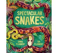 Tim Flannery Emma Flannery Spectacular Snakes (Copertina rigida)