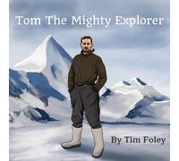 Tim Foley Tom The Mighty Explorer (Tascabile)