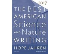 The Best American Science and Nature Writing 2017