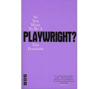 Tim Fountain So You Want To Be A Playwright? (Tascabile)