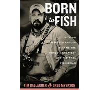 Tim Gallagher G Born to Fish: How an Obsessed Angler Became t (Copertina rigida)