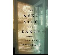 Tim Gautreaux The Next Step in the Dance (Tascabile)