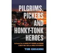 Tim Ghianni Pilgrims, Pickers and Honky-Tonk Heroes (Tascabile)