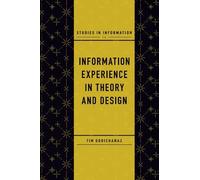 Tim Gorichanaz Information Experience in Theory and Design (Copertina rigida)