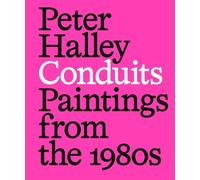 Tim Griffin Michelle Co Peter Halley: Conduits: Paintings from the 1 (Tascabile)