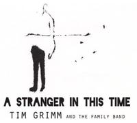 Tim Grimm and The Family Band A Stranger in This Time (CD) Album