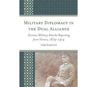 Tim Hadley Military Diplomacy in the Dual Alliance (Tascabile)