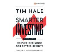 Tim Hale Smarter Investing: Simpler Decisions for Better Results (Tascabile)