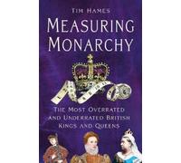 Tim Hames Measuring Monarchy (Copertina rigida) (PRESALE 24/07/2025)