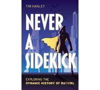 Tim Hanley Never a Sidekick (Copertina rigida)