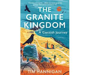Tim Hannigan The Granite Kingdom (Tascabile)
