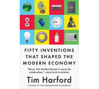 Tim Harford Fifty Inventions That Shaped the Modern Economy (Tascabile)