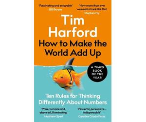 Tim Harford How to Make the World Add Up (Tascabile)