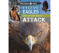 Tim Harris Predator vs Prey: How Eagles and other Birds Attack (Tascabile)