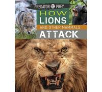 Tim Harris Predator vs Prey: How Lions and other Mammals Attack (Tascabile)