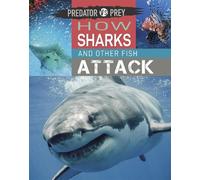 Tim Harris Predator vs Prey: How Sharks and other Fish Attack (Tascabile)