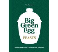 Tim Hayward Big Green Egg Feasts (Copertina rigida)