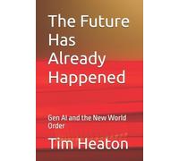 Tim Heaton The Future Has Already Happened (Tascabile)