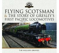 Tim Hillier-Gra Flying Scotsman, and the Story of Gresley's F (Copertina rigida)