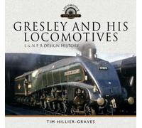 Tim Hillier-Graves Gresley and his Locomotives (Copertina rigida)