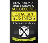 Tim Hoffman How to Start, Run & Grow a Successful Restaurant Busines (Tascabile)
