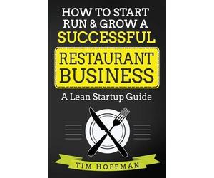 Tim Hoffman How to Start, Run & Grow a Successful Restaurant Busines (Tascabile)