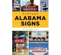 Tim Hollis Vintage Alabama Signs (Tascabile) History Press