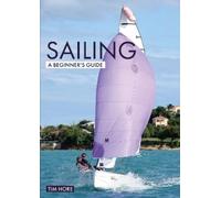 Tim Hore Sailing: A Beginner's Guide (Tascabile) Beginner's Guides
