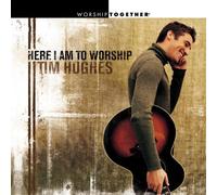 Tim Hughes - Here I Am to Worship