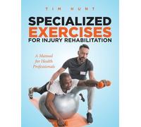 Tim Hunt Specialized Exercises for Injury Rehabilitation (Tascabile)
