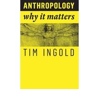 Tim Ingold Anthropology (Tascabile) Why It Matters