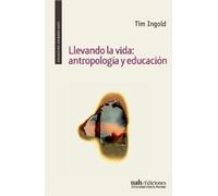 Tim Ingold Llevando la vida (Tascabile)