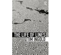 Tim Ingold The Life of Lines (Tascabile)