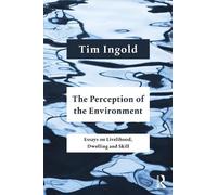 La percezione dell'ambiente – Saggi su mezzi di sussistenza, abitare e competenza