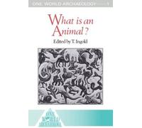 Tim Ingold What is an Animal? (Tascabile) One World Archaeology