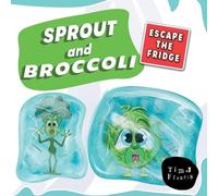 Tim J Francis Sprout and Broccoli Escape the Fridge (Tascabile)